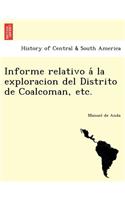 Informe relativo á la exploracion del Distrito de Coalcoman, etc.