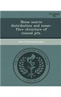 Noise Source Distribution and Mean-Flow Structure of Coaxial Jets