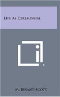 Life as Ceremonial