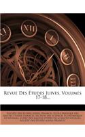 Revue Des Etudes Juives, Volumes 17-18...