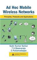 Ad Hoc Mobile Wireless Networks: Principles, Protocols, and Applications