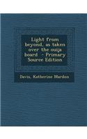 Light from Beyond, as Taken Over the Ouija Board