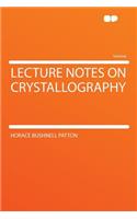 Lecture Notes on Crystallography