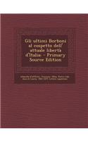 Gli Ultimi Borboni Al Cospetto Dell' Attuale Liberta D'Italia;
