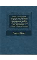 Notes, Critical and Practical, on the Books of Joshua and Judges: Designed as a General Help to Biblical Reading and Instruction - Primary Source Edit