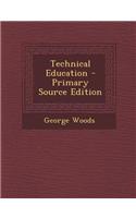 Technical Education - Primary Source Edition