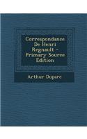 Correspondance de Henri Regnault - Primary Source Edition