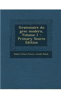 Grammaire Du Grec Modern, Volume 1 - Primary Source Edition