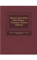 Kleine Schriften Und Reden - Primary Source Edition
