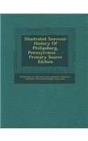 Illustrated Souvenir History of Philipsburg, Pennsylvania .. - Primary Source Edition