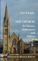 Church - Its Nature, Ordinances and Offices