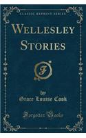 Wellesley Stories (Classic Reprint)