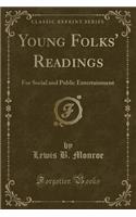 Young Folks' Readings: For Social and Public Entertainment (Classic Reprint)(English)