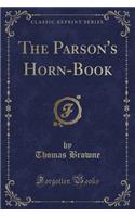 The Parson's Horn-Book (Classic Reprint)