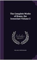 The Complete Works of Brann, the Iconoclast Volume 2: (English)