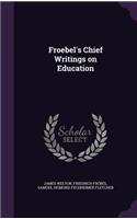 Froebel's Chief Writings on Education
