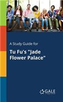 Study Guide for Tu Fu's "Jade Flower Palace"