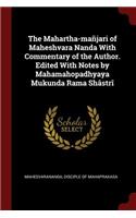 The Mahartha-Mañjari of Maheshvara Nanda with Commentary of the Author. Edited with Notes by Mahamahopadhyaya Mukunda Rama Shâstrî