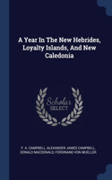 A Year In The New Hebrides, Loyalty Islands, And New Caledonia