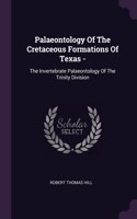 Palaeontology Of The Cretaceous Formations Of Texas -