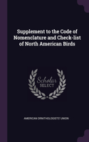 Supplement to the Code of Nomenclature and Check-list of North American Birds