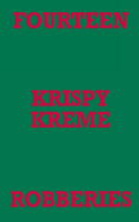 Fourteen Krispy Kreme Robberies