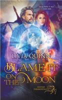 Blame It on the Moon