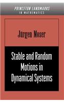 Stable and Random Motions in Dynamical Systems: With Special Emphasis on Celestial Mechanics (AM-77)(Princeton Landmarks in Mathematics and Physics)