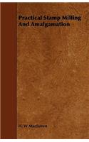 Practical Stamp Milling And Amalgamation