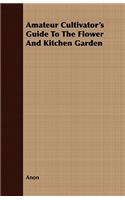 Amateur Cultivator's Guide to the Flower and Kitchen Garden