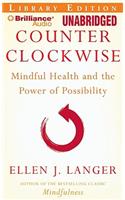 Counter Clockwise: Mindful Health and the Power of Possibility, Library Edition
