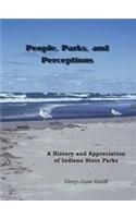 People, Parks, and Perceptions: A History and Appreciation of Indiana State Parks