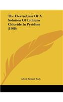 The Electrolysis Of A Solution Of Lithium Chloride In Pyridine (1908)
