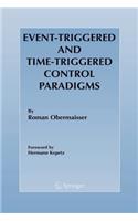 Event-Triggered and Time-Triggered Control Paradigms: (22 Real-Time Systems Series)