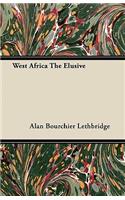 West Africa The Elusive