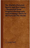 World's Pictorial Sports and Past Times - Illustrated from Original Photographs and Drawings Taken in All Parts of the World.