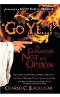 Go Ye...! a Command, Not an Option