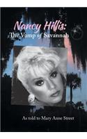 Nancy Hillis: The Vamp of Savannah. as Told to Mary Anne Street