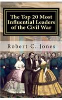 The Top 20 Most Influential Leaders of the Civil War: (English)