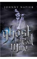 Ghost in a Coal Mine