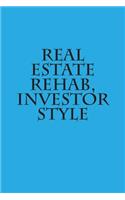 Real Estate Rehab, Investor Style