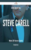 Let Us Shatter Any Steve Carell Myths - 230 Success Secrets
