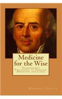 Medicine for the Wise: Hahnemann's Philosophy of Diseases, Medicines and Cures