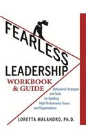 Fearless Leadership Workbook & Guide: Behavior Strategies and Tools for Building High Performance Team & Organizations