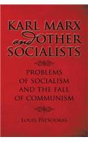 Karl Marx and Other Socialists: Problems of Socialism, the Fall of Communism and a Proper Socialism/Ecology: Problems of Socialism and the Fall of Communism