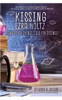 Kissing Ezra Holtz (and Other Things I Did for Science)