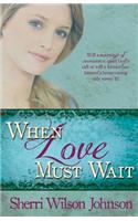 When Love Must Wait