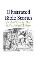 Illustrated Bible Stories: An Adult Coloring Book of 106 Antique Etchings