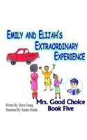 Emily and Elijah's Extraordinary Experience: (5 Mrs. Good Choice)