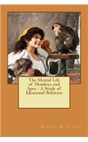 Mental Life of Monkeys and Apes - A Study of Ideational Behavior